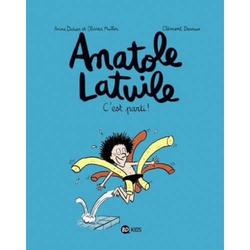 ANATOLE LATUILE T01 - C&#039;EST PARTI !