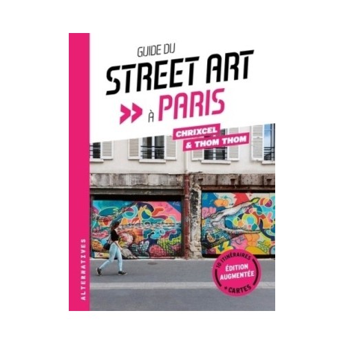 GUIDE DU STREET ART A PARIS - EDITION AUGMENTEE