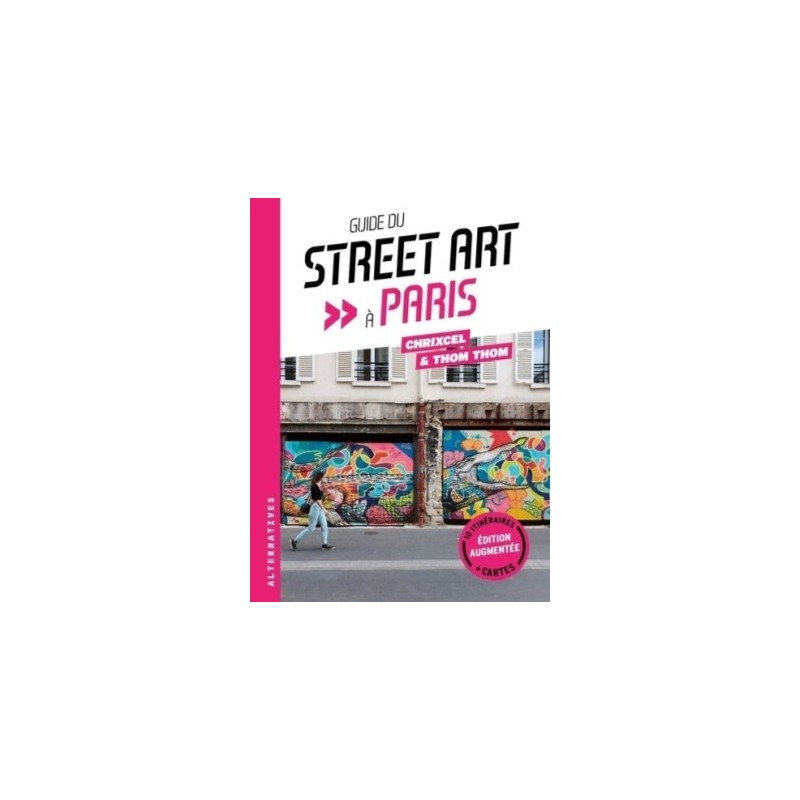 GUIDE DU STREET ART A PARIS - EDITION AUGMENTEE