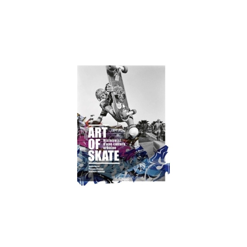 ART OF SKATE - HISTOIRE(S) D'UNE CULTURE URBAINE