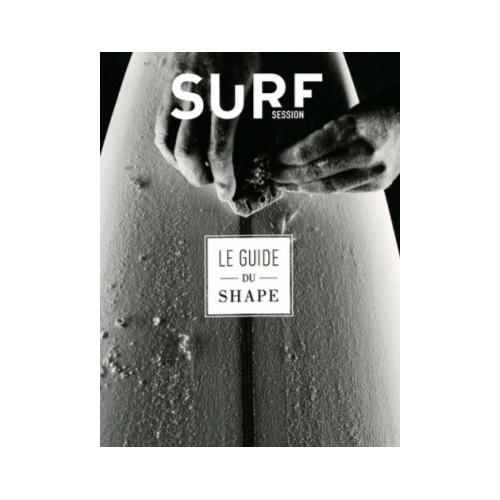 GUIDE DU SHAPE - FABRIQUER SA PLANCHE DE SURF