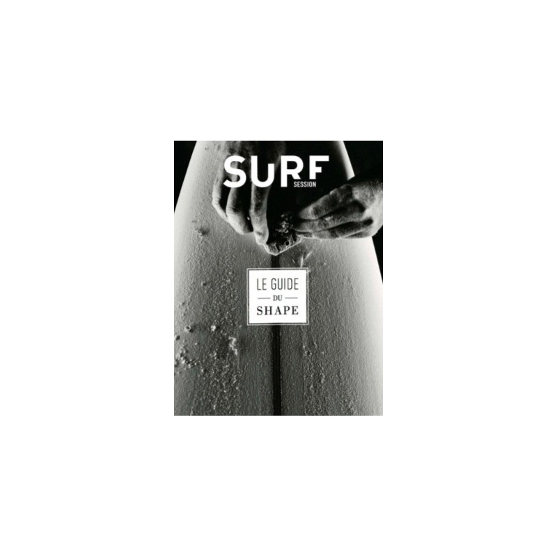 GUIDE DU SHAPE - FABRIQUER SA PLANCHE DE SURF