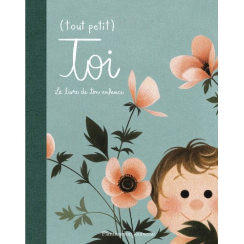 TOUT PETIT TOI - LE LIVRE DE TON ENFANCE