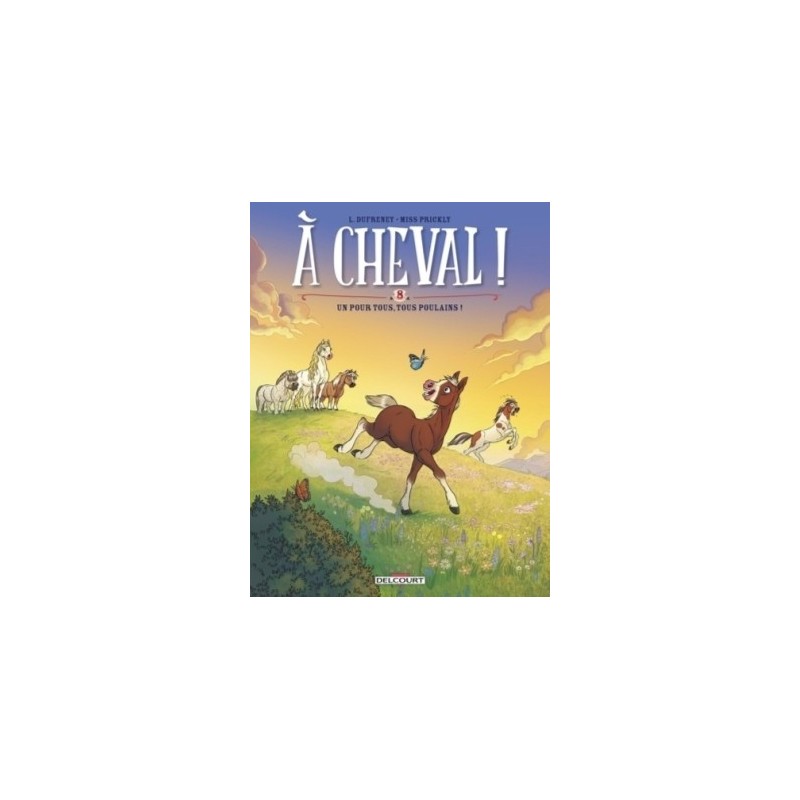 A CHEVAL ! T08 - UN POUR TOUS, TOUS POULAIN !