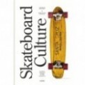 SKATEBOARD CULTURE - LA CULTURE SKATEBOARD RACONTEE DES ANNEES 1970 A AUJOURD'HUI