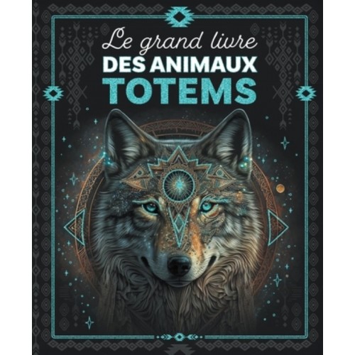 LE GRAND LIVRE DES ANIMAUX TOTEMS