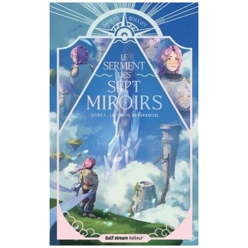 LE SERMENT DES SEPT MIROIRS - TOME 1 LES VENTS DE TERRECIEL