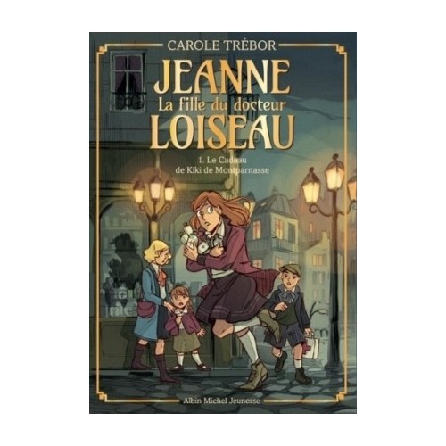 JEANNE, LA FILLE DU DOCTEUR LOISEAU T01 - LE CADEAU DE KIKI DE MONTPARNASSE