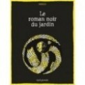 CHARLES - LE ROMAN NOIR DU JARDIN