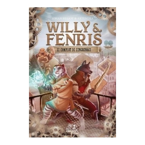 WILLY ET FENRIS T01 - LE COMPLOT DE L&#039;ENGRENAGE