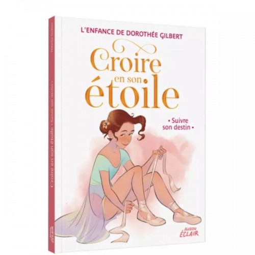 CROIRE EN SON ETOILE T04 - SUIVRE SON DESTIN