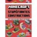 MINECRAFT - STUPEFIANTES CONSTRUCTIONS - AVEC PLUS DE 20 MINI-PROJETS ASTUCIEUX