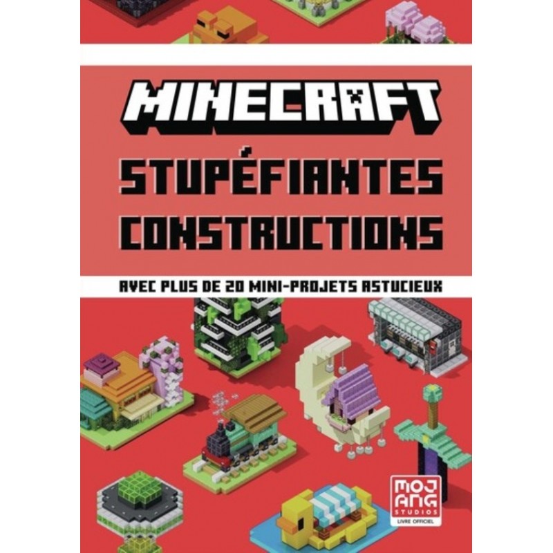 MINECRAFT - STUPEFIANTES CONSTRUCTIONS - AVEC PLUS DE 20 MINI-PROJETS ASTUCIEUX