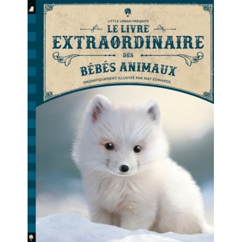 LE LIVRE EXTRAORDINAIRE DES BEBES ANIMAUX