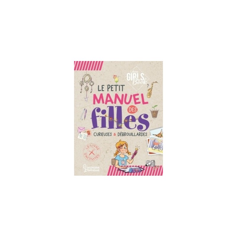 LE GIRL'S BOOK - LE PETIT MANUEL DES FILLES CURIEUSES ET DEBROUILLARDES