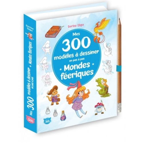 MES 300 MODELES A DESSINER EN PAS A PAS - MONDES FEERIQUES